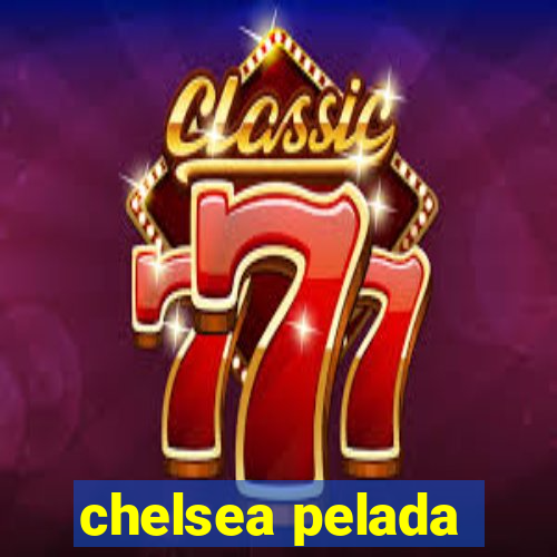 chelsea pelada